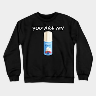 You Are My Whipped Cream_(I Am Your Strawberry) Crewneck Sweatshirt